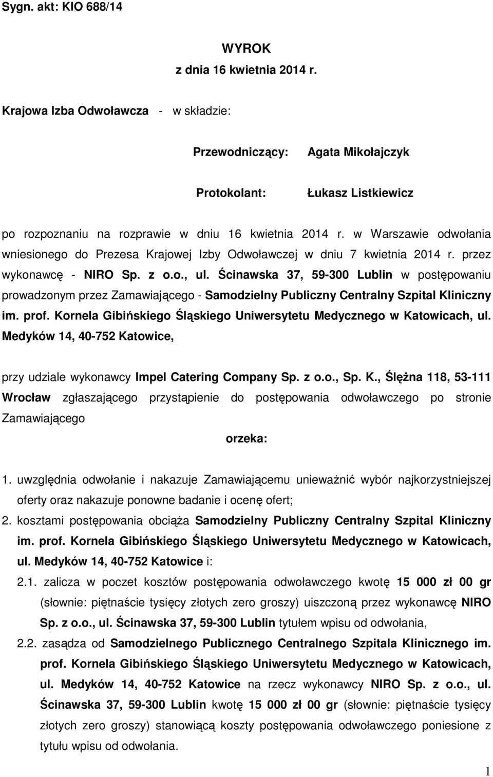 w Warszawie odwołania wniesionego do Prezesa Krajowej Izby Odwoławczej w dniu 7 kwietnia 2014 r. przez wykonawcę - NIRO Sp. z o.o., ul.