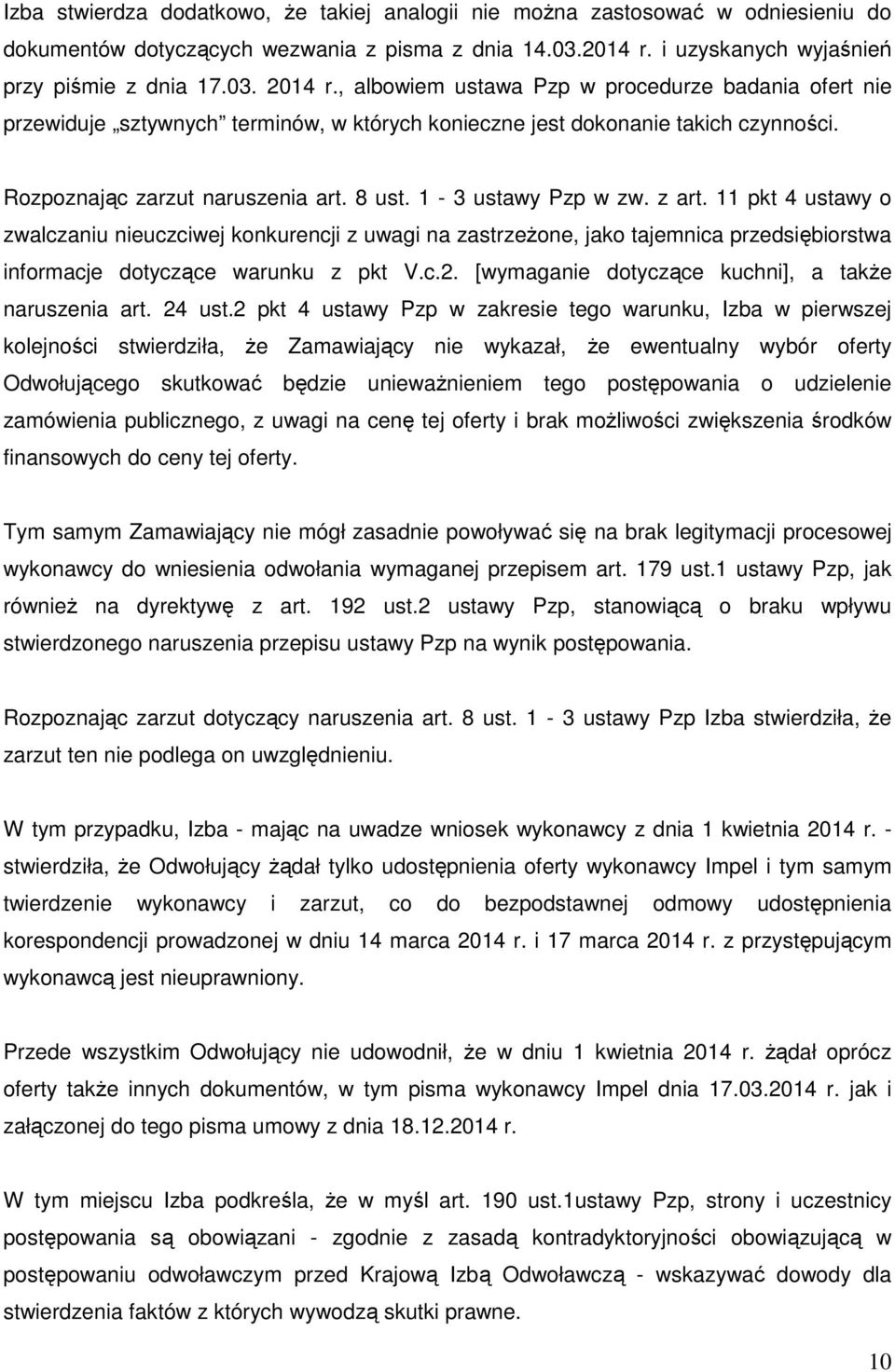 z art. 11 pkt 4 ustawy o zwalczaniu nieuczciwej konkurencji z uwagi na zastrzeżone, jako tajemnica przedsiębiorstwa informacje dotyczące warunku z pkt V.c.2.