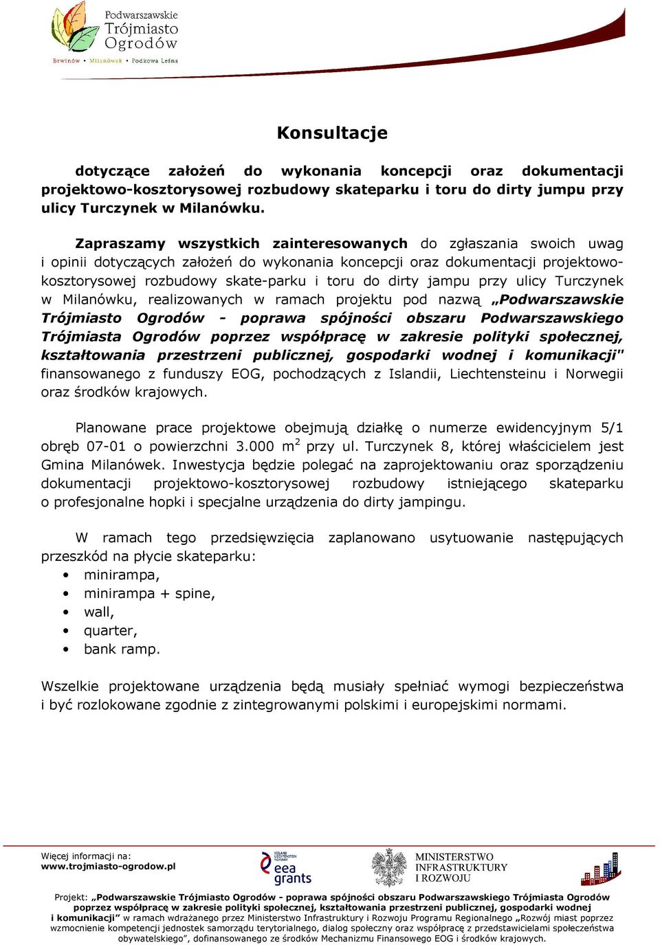 jampu przy ulicy Turczynek w Milanówku, realizowanych w ramach projektu pod nazwą Podwarszawskie Trójmiasto Ogrodów - poprawa spójności obszaru Podwarszawskiego Trójmiasta Ogrodów poprzez współpracę