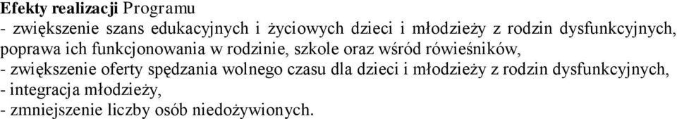 wśród rówieśników, - zwiększenie oferty spędzania wolnego czasu dla dzieci i młodzieży