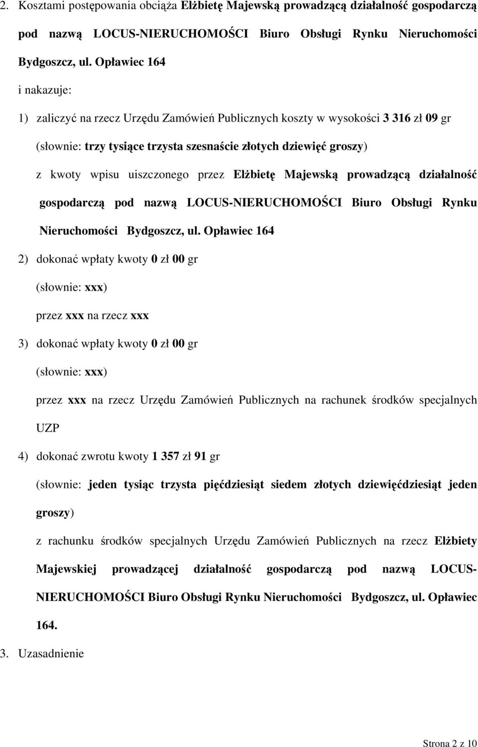 uiszczonego przez Elżbietę Majewską prowadzącą działalność gospodarczą pod nazwą LOCUS-NIERUCHOMOŚCI Biuro Obsługi Rynku Nieruchomości Bydgoszcz, ul.