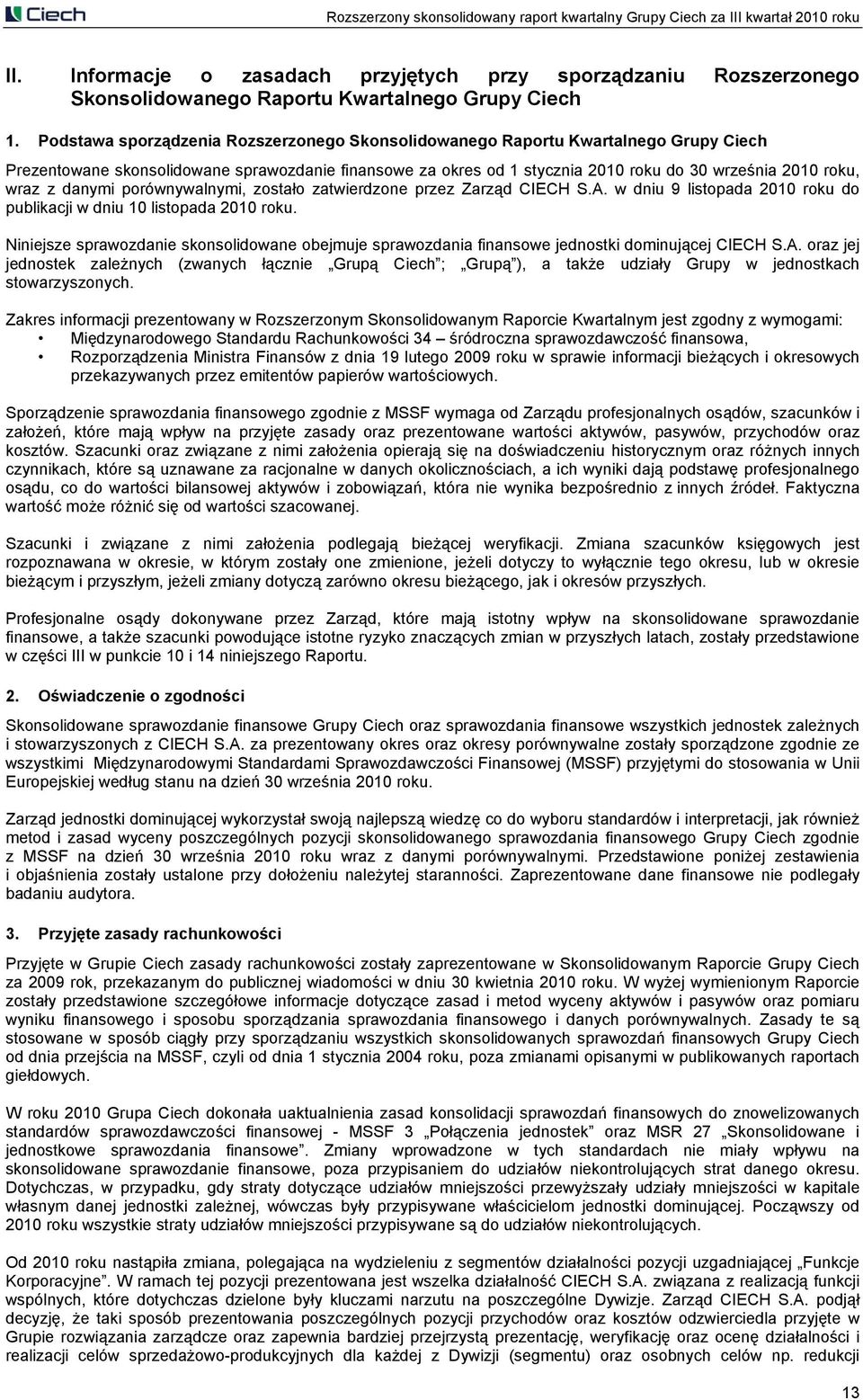 z danymi porównywalnymi, zostało zatwierdzone przez Zarząd CIECH S.A. w dniu 9 listopada 2010 roku do publikacji w dniu 10 listopada 2010 roku.