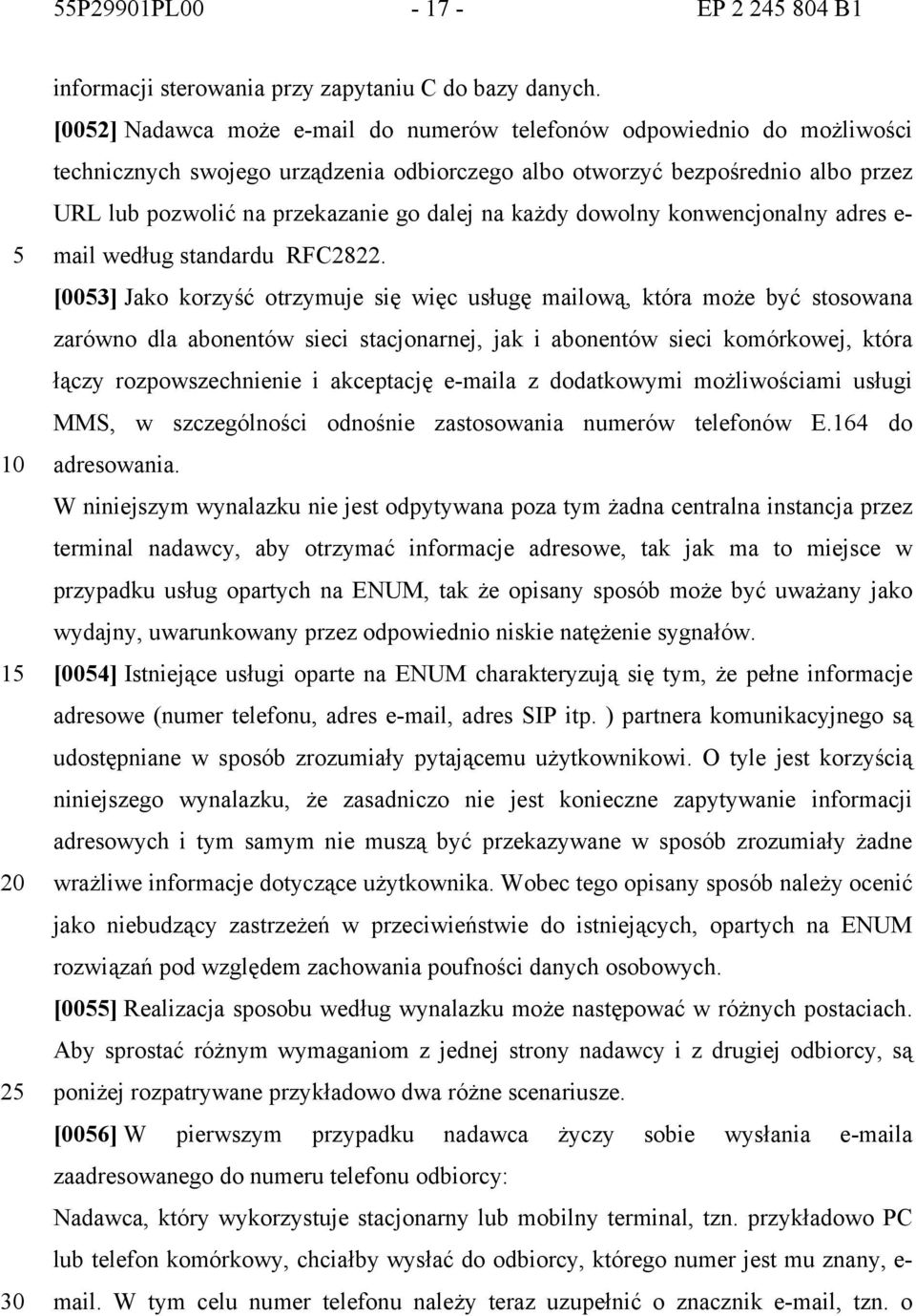 każdy dowolny konwencjonalny adres e- mail według standardu RFC2822.