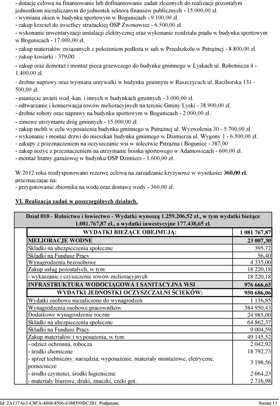 - wykonanie inwentaryzacji instalacji elektrycznej oraz wykonanie rozdziału prądu w budynku sportowym w Bogunicach - 17.000,00 zł.