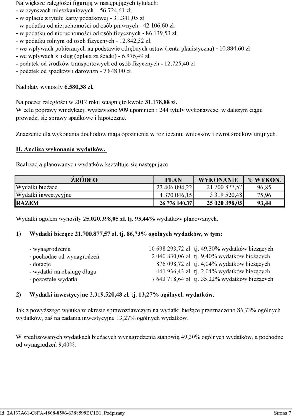 - we wpływach pobieranych na podstawie odrębnych ustaw (renta planistyczna) - 10.884,60 zł. - we wpływach z usług (opłata za ścieki) - 6.976,49 zł.