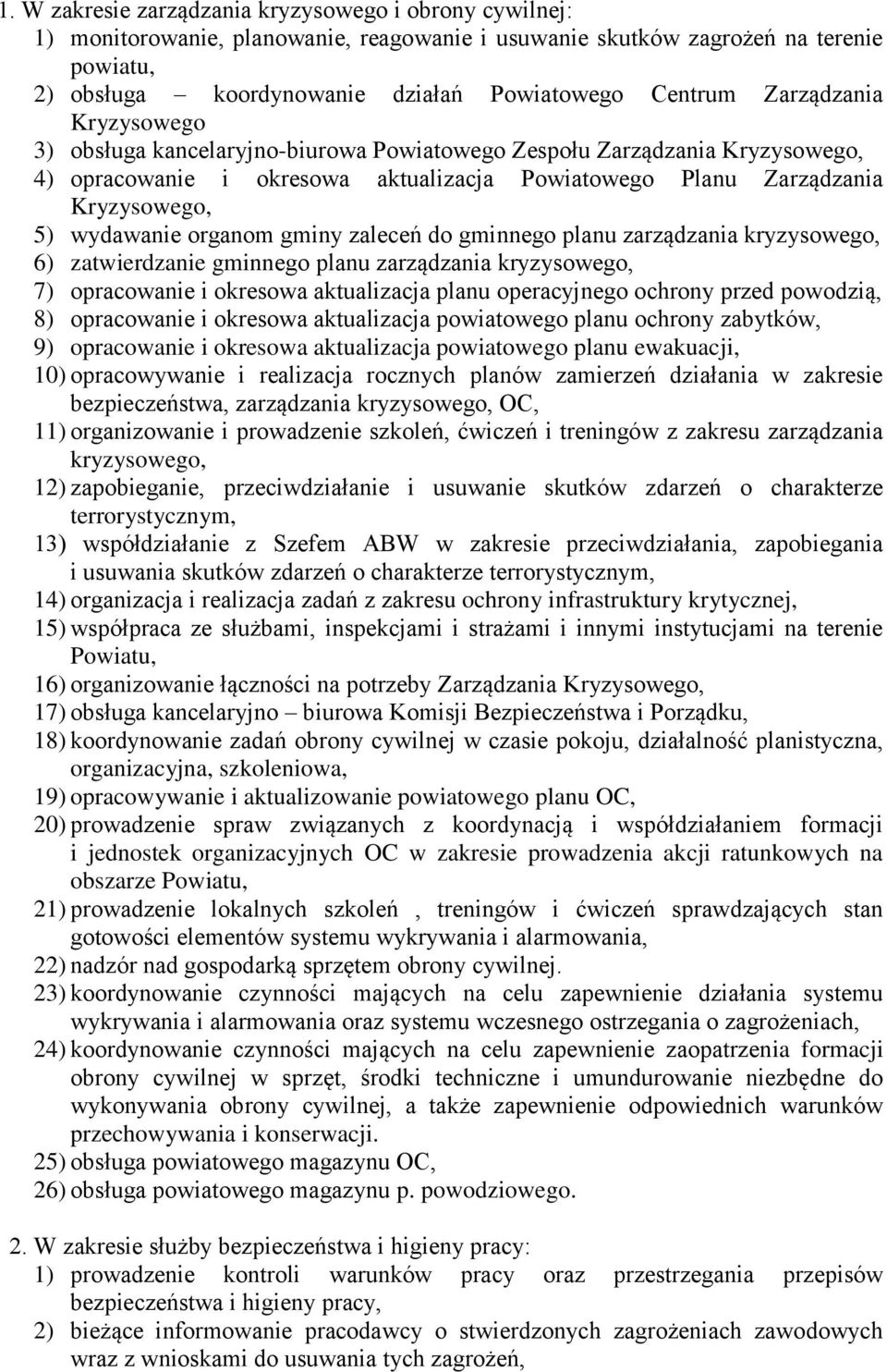 organom gminy zaleceń do gminnego planu zarządzania kryzysowego, 6) zatwierdzanie gminnego planu zarządzania kryzysowego, 7) opracowanie i okresowa aktualizacja planu operacyjnego ochrony przed