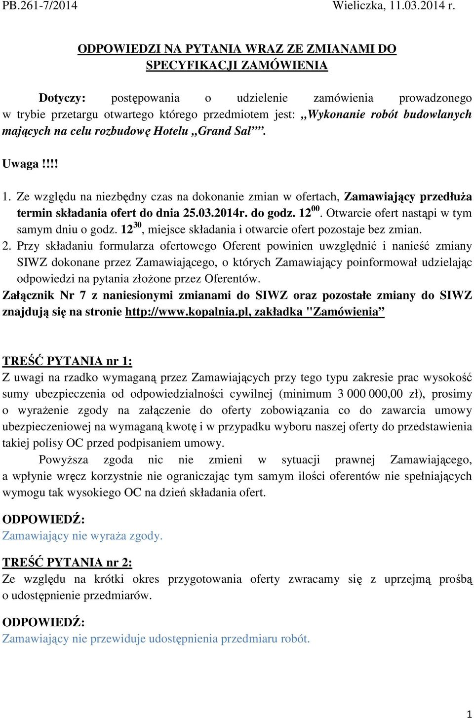 budowlanych mających na celu rozbudowę Hotelu Grand Sal. Uwaga!!!! 1. Ze względu na niezbędny czas na dokonanie zmian w ofertach, Zamawiający przedłuŝa termin składania ofert do dnia 25.03.2014r.