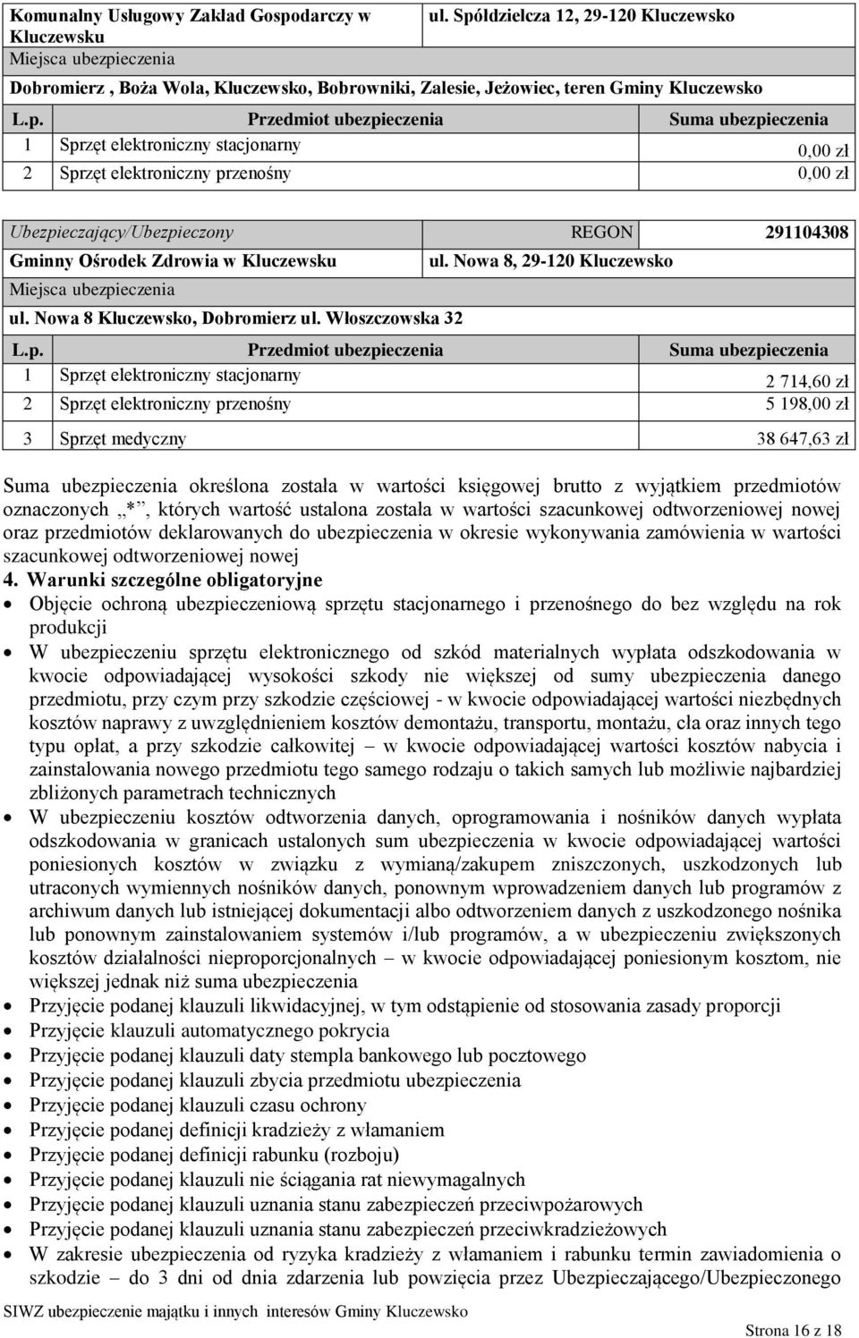 0,00 zł Ubezpieczający/Ubezpieczony REGON 291104308 Gminny Ośrodek Zdrowia w Kluczewsku ul. Nowa 8 Kluczewsko, Dobromierz ul. Włoszczowska 32 ul.