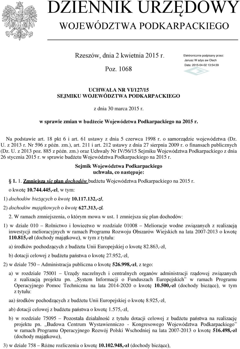 211 i art. 212 ustawy z dnia 27 sierpnia 2009 r. o finansach publicznych (Dz. U. z 2013 poz. 885 z późn. zm.) oraz Uchwały Nr IV/56/15 Sejmiku Województwa Podkarpackiego z dnia 26 stycznia 2015 r.