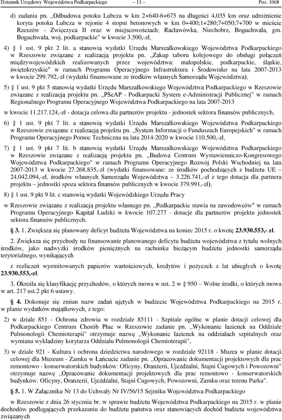 miejscowościach; Racławówka, Niechobrz, Boguchwała, gm. Boguchwała, woj. podkarpackie" w kwocie 3.500,-zł, 4) 1 ust. 9 pkt 2 lit.