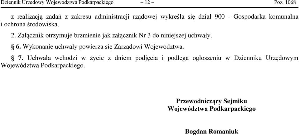 środowiska. 2. Załącznik otrzymuje brzmienie jak załącznik Nr 3 do niniejszej uchwały. 6.