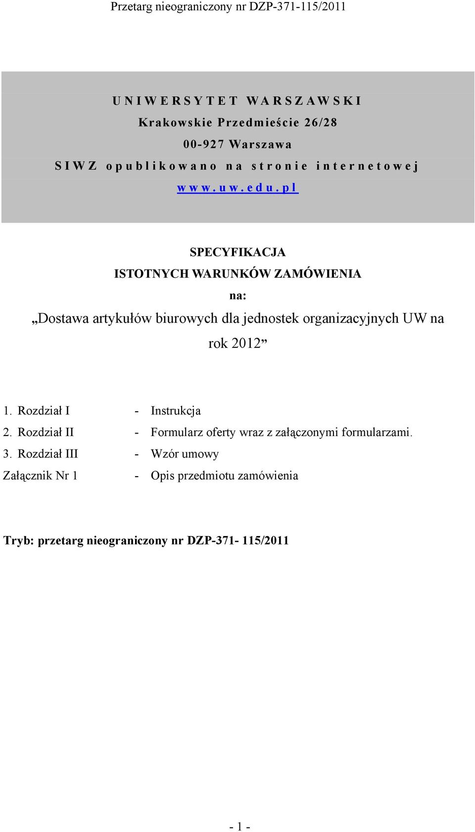 pl SPECYFIKACJA ISTOTNYCH WARUNKÓW ZAMÓWIENIA na: Dostawa artykułów biurowych dla jednostek organizacyjnych UW na