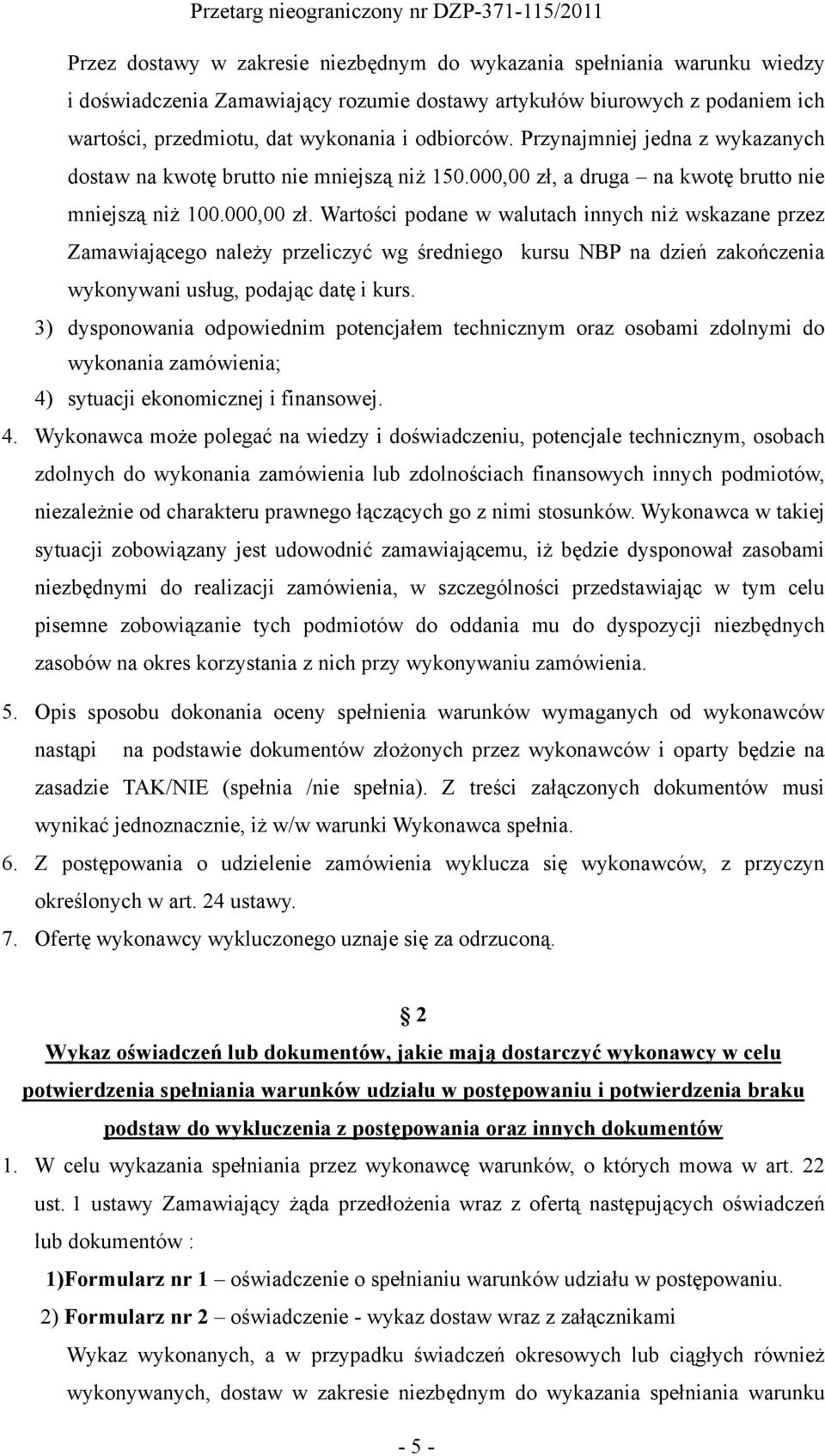 a druga na kwotę brutto nie mniejszą niż 100.000,00 zł.