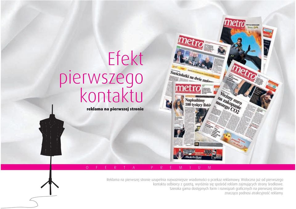 Widoczna już od pierwszego kontaktu odbiorcy z gazetą, wyróżnia się spośród reklam