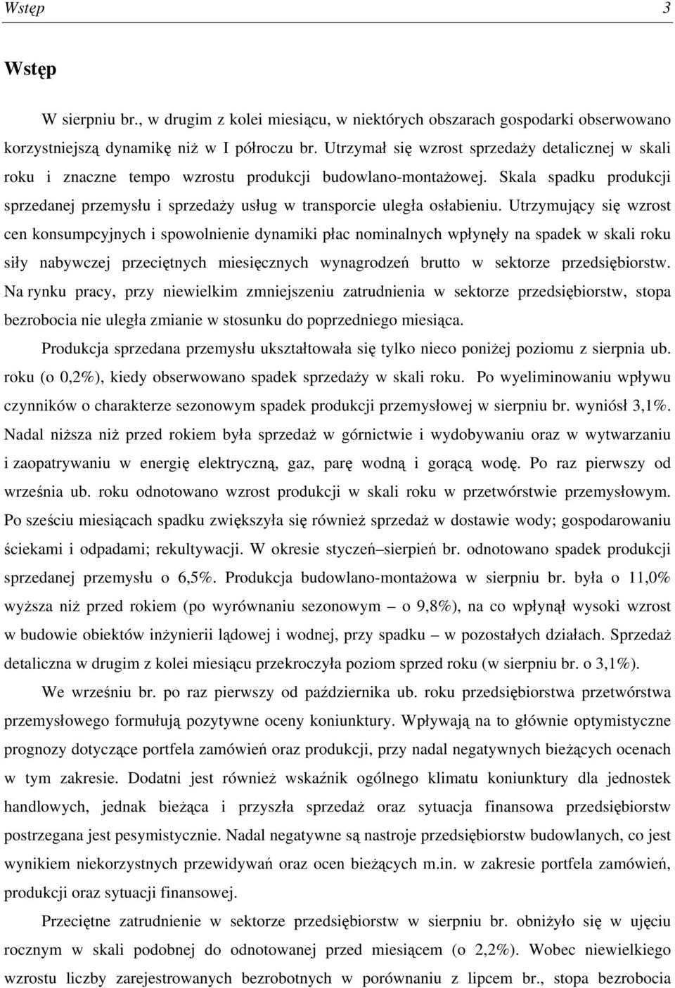 Skala spadku produkcji sprzedanej przemysłu i sprzedaży usług w transporcie uległa osłabieniu.