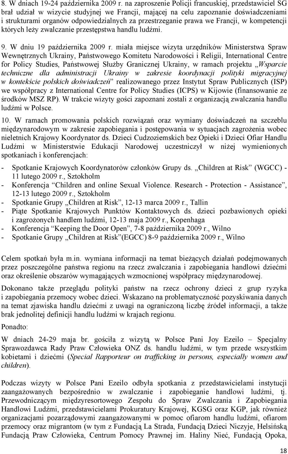 prawa we Francji, w kompetencji których leży zwalczanie przestępstwa handlu ludźmi. 9. W dniu 19 października 2009 r.