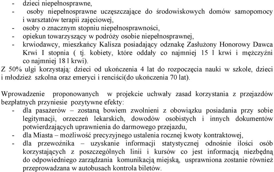 kobiety, które oddały co najmniej 15 l krwi i mężczyźni co najmniej 18 l krwi).