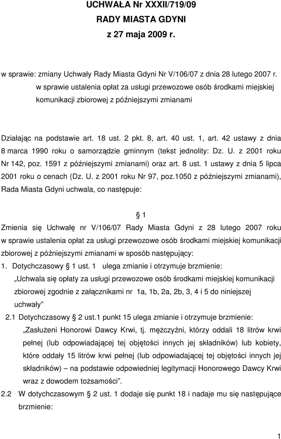 42 ustawy z dnia 8 marca 1990 roku o samorządzie gminnym (tekst jednolity: Dz. U. z 2001 roku Nr 142, poz. 1591 z późniejszymi zmianami) oraz art. 8 ust.