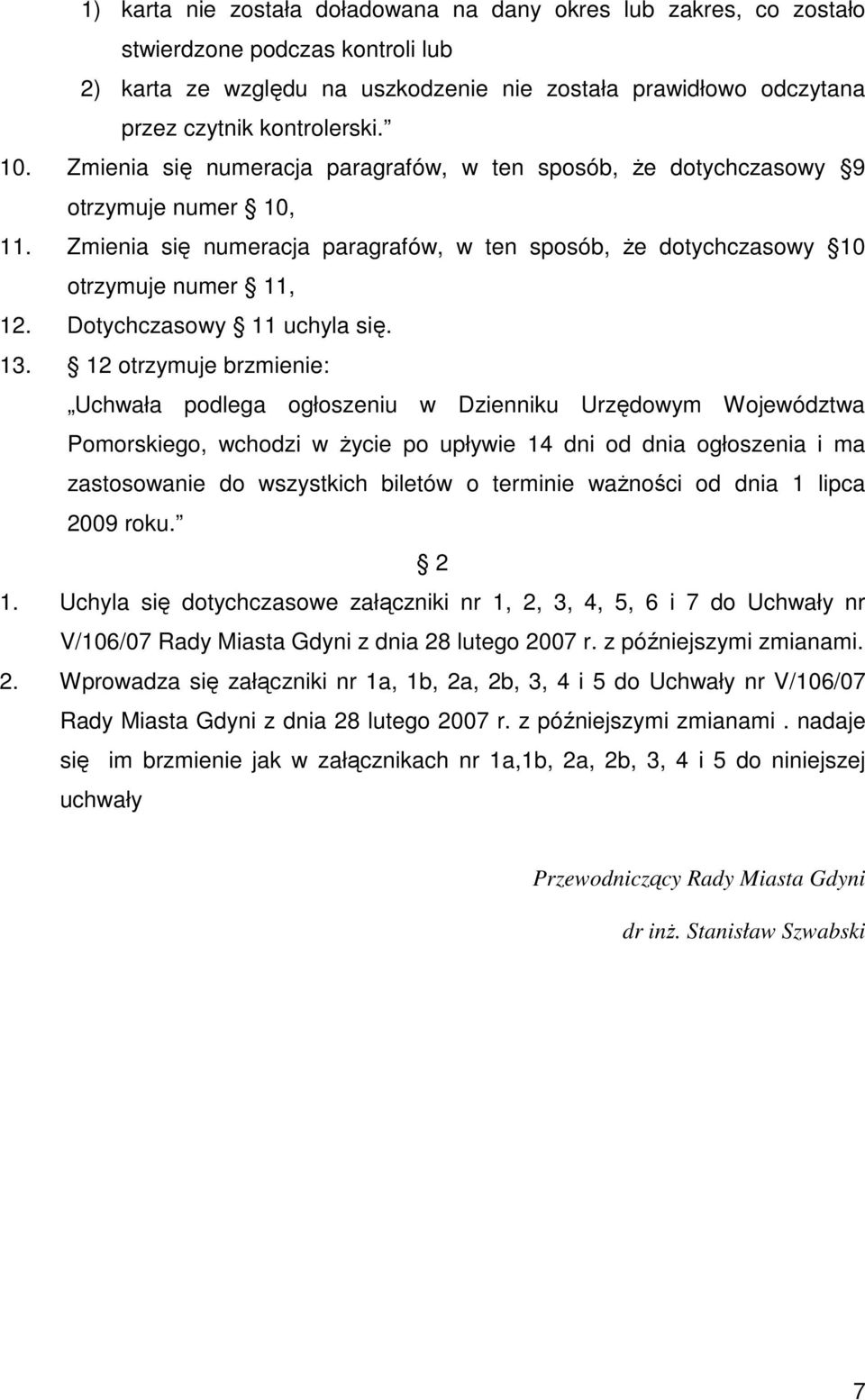 Dotychczasowy 11 uchyla się. 13.