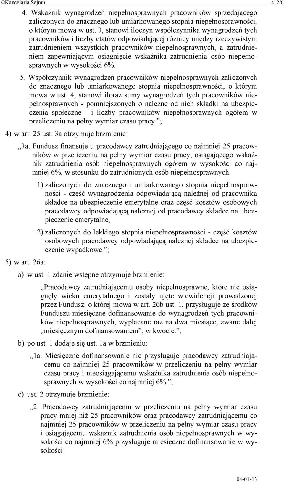 zapewniającym osiągnięcie wskaźnika zatrudnienia osób niepełnosprawnych w wysokości 6%. 5.