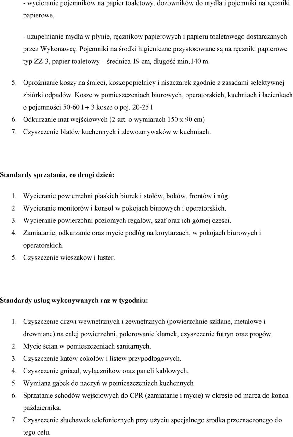 Opróżnianie koszy na śmieci, koszopopielnicy i niszczarek zgodnie z zasadami selektywnej zbiórki odpadów.