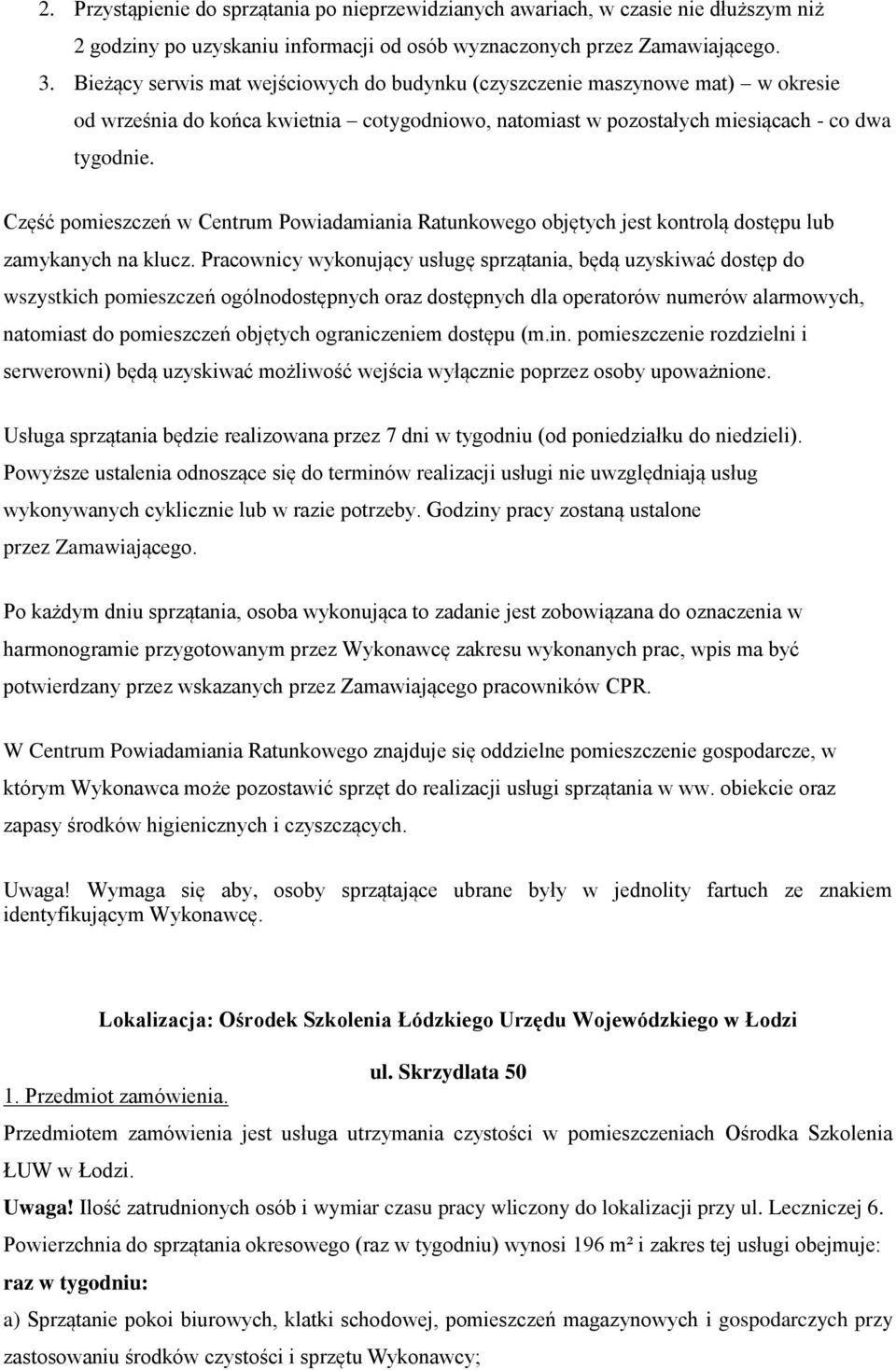 Część pomieszczeń w Centrum Powiadamiania Ratunkowego objętych jest kontrolą dostępu lub zamykanych na klucz.