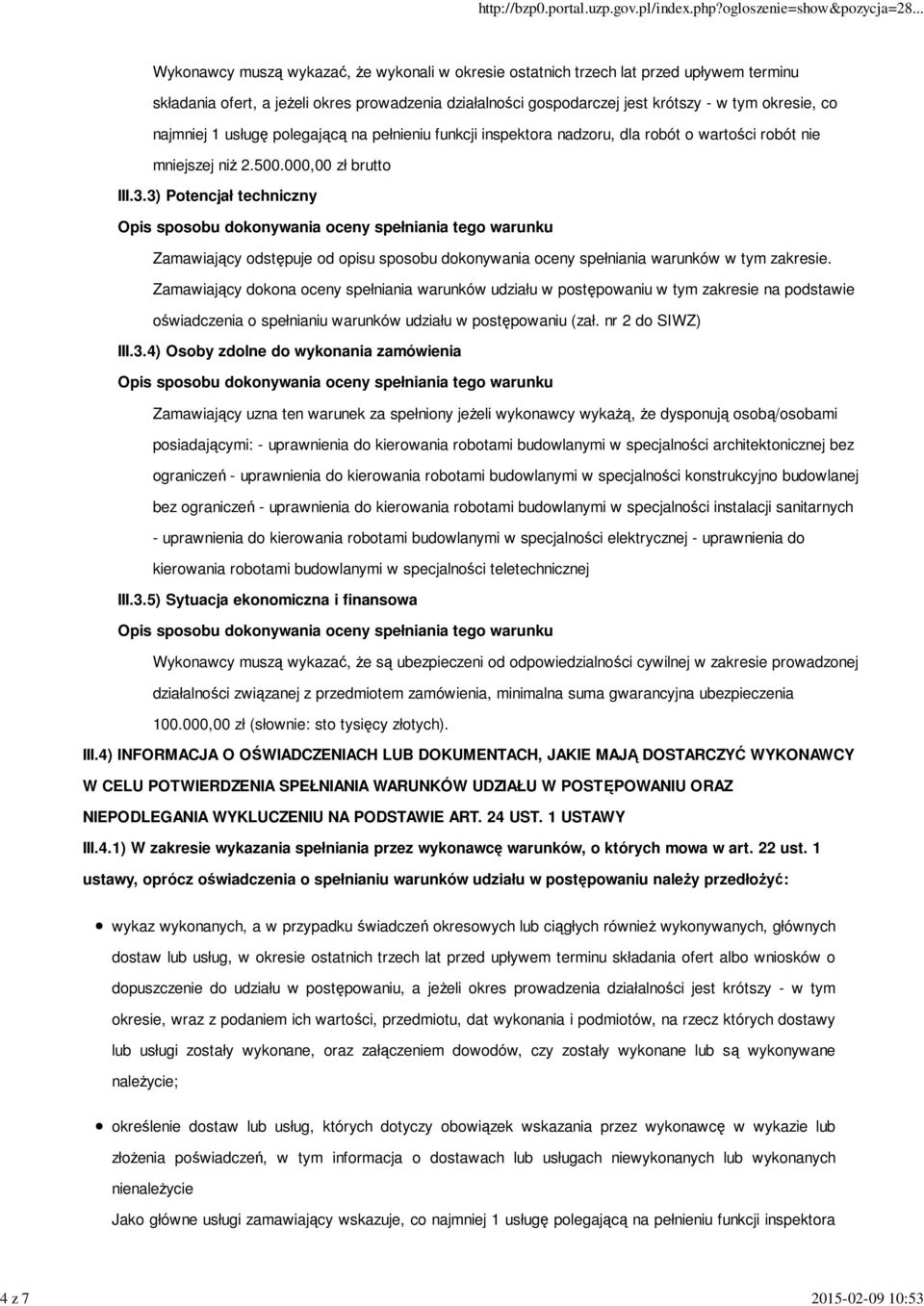 3) Potencjał techniczny Zamawiający odstępuje od opisu sposobu dokonywania oceny spełniania warunków w tym zakresie.