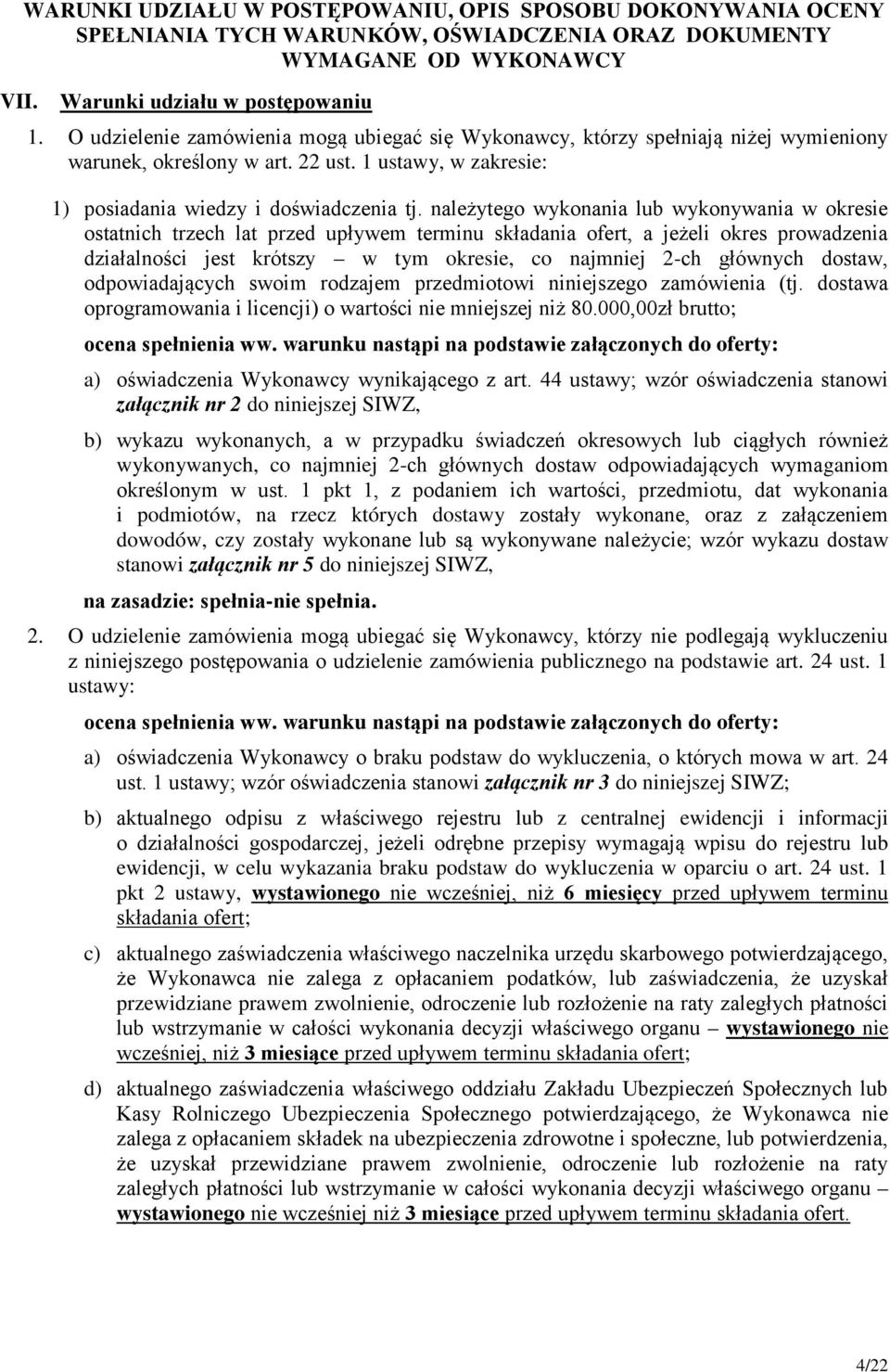 należytego wykonania lub wykonywania w okresie ostatnich trzech lat przed upływem terminu składania ofert, a jeżeli okres prowadzenia działalności jest krótszy w tym okresie, co najmniej 2-ch