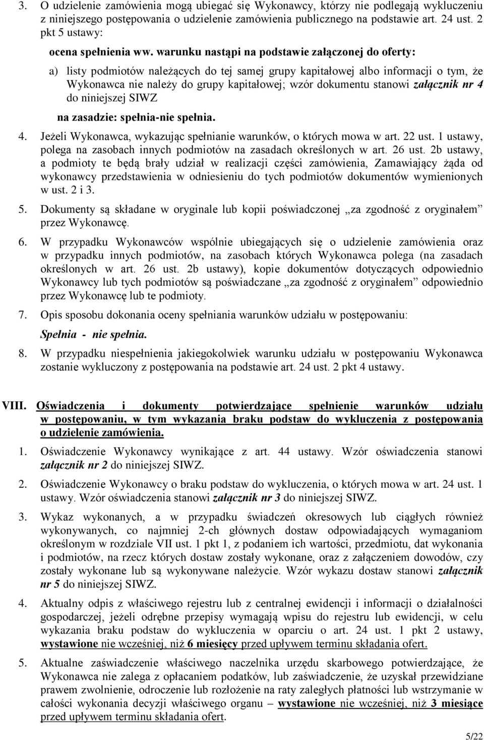 warunku nastąpi na podstawie załączonej do oferty: a) listy podmiotów należących do tej samej grupy kapitałowej albo informacji o tym, że Wykonawca nie należy do grupy kapitałowej; wzór dokumentu