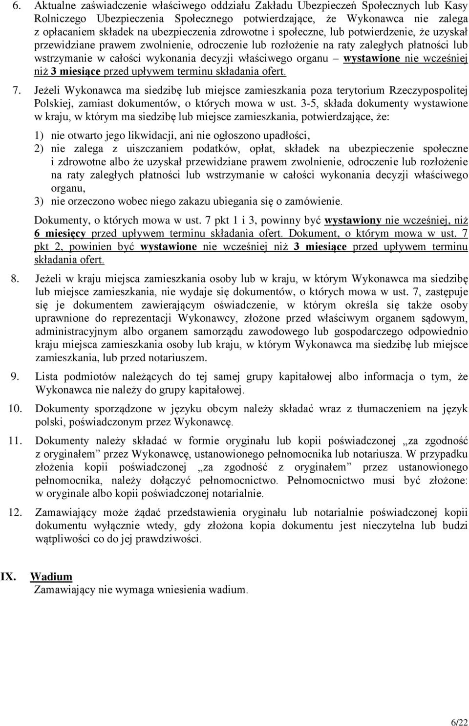 właściwego organu wystawione nie wcześniej niż 3 miesiące przed upływem terminu składania ofert. 7.