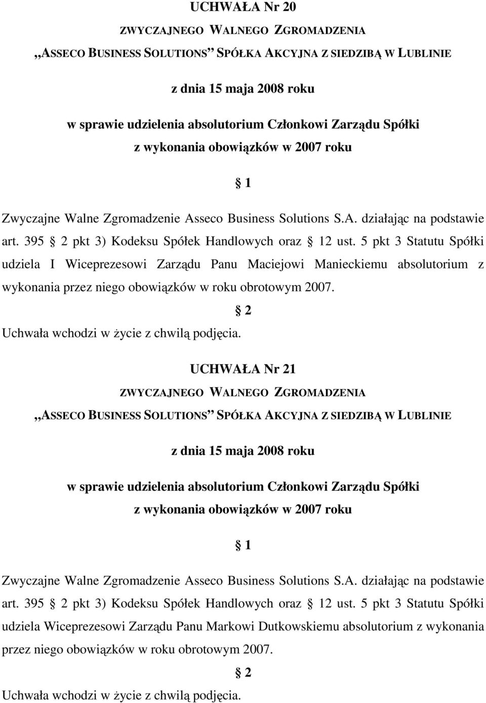 obowiązków w roku obrotowym 2007. UCHWAŁA Nr 21 z wykonania obowiązków w 2007 roku art.