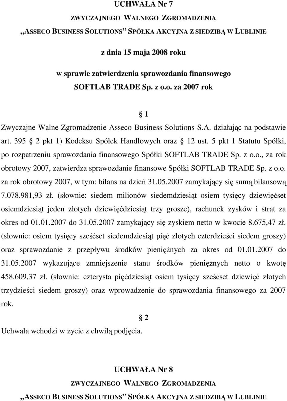 05.2007 zamykający się sumą bilansową 7.078.981,93 zł.