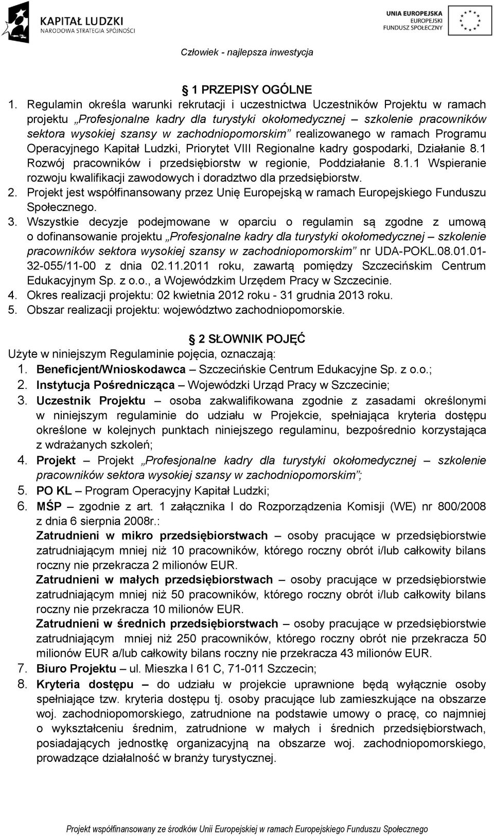 zachodniopomorskim realizowanego w ramach Programu Operacyjnego Kapitał Ludzki, Priorytet VIII Regionalne kadry gospodarki, Działanie 8.