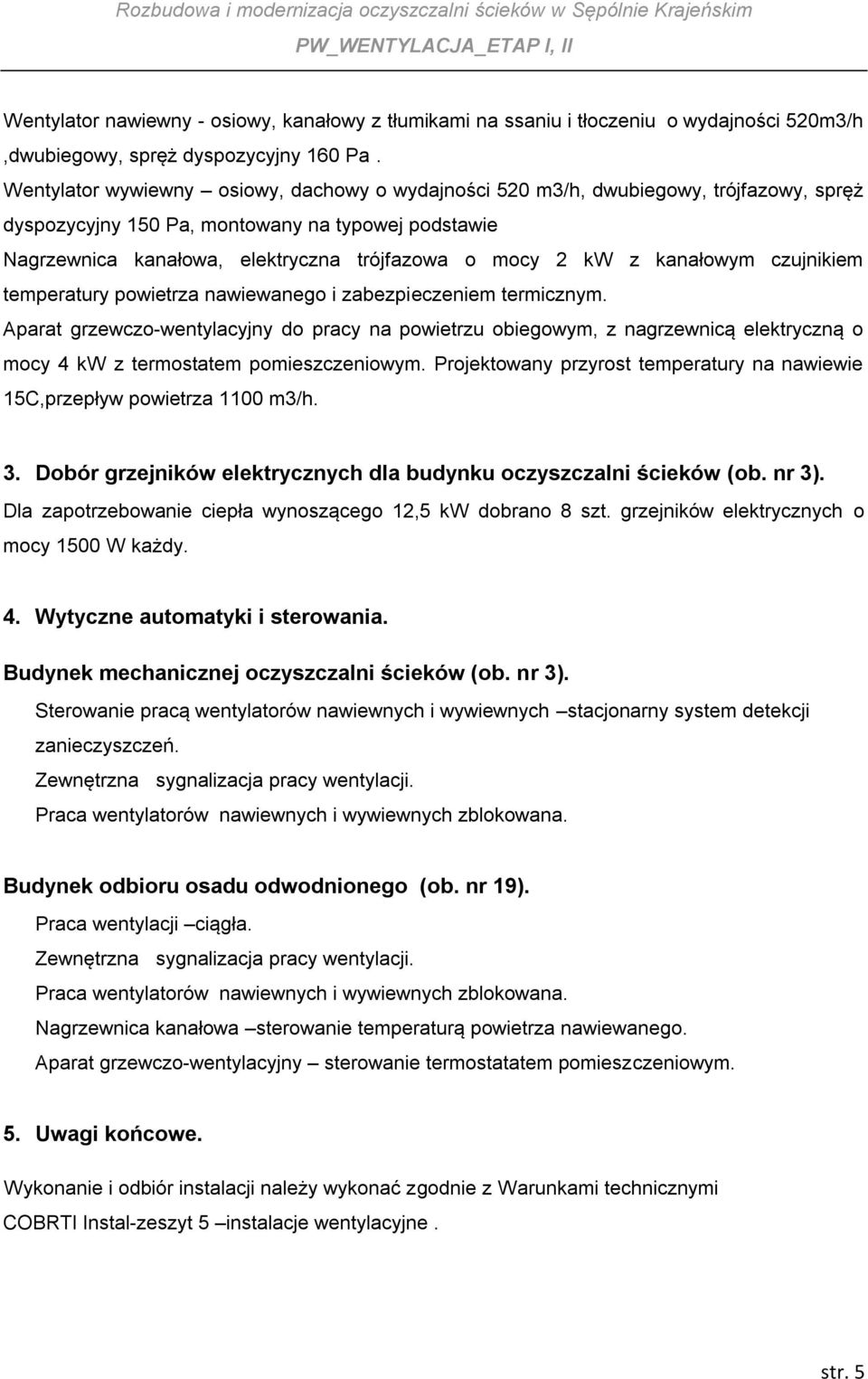 kanałowym czujnikiem temperatury powietrza nawiewanego i zabezpieczeniem termicznym.