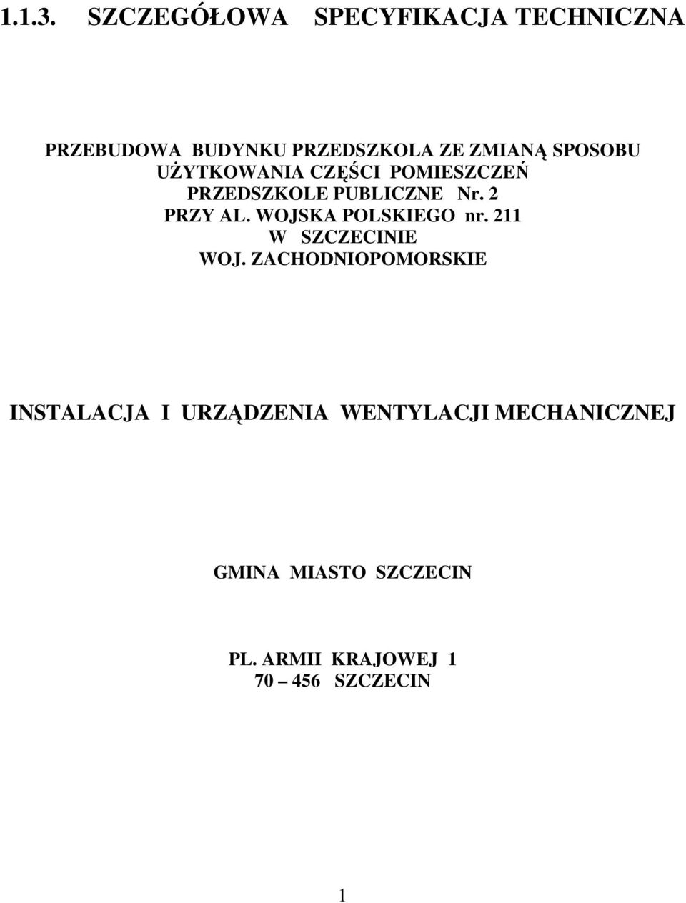 SPOSOBU UśYTKOWANIA CZĘŚCI POMIESZCZEŃ PRZEDSZKOLE PUBLICZNE Nr. 2 PRZY AL.