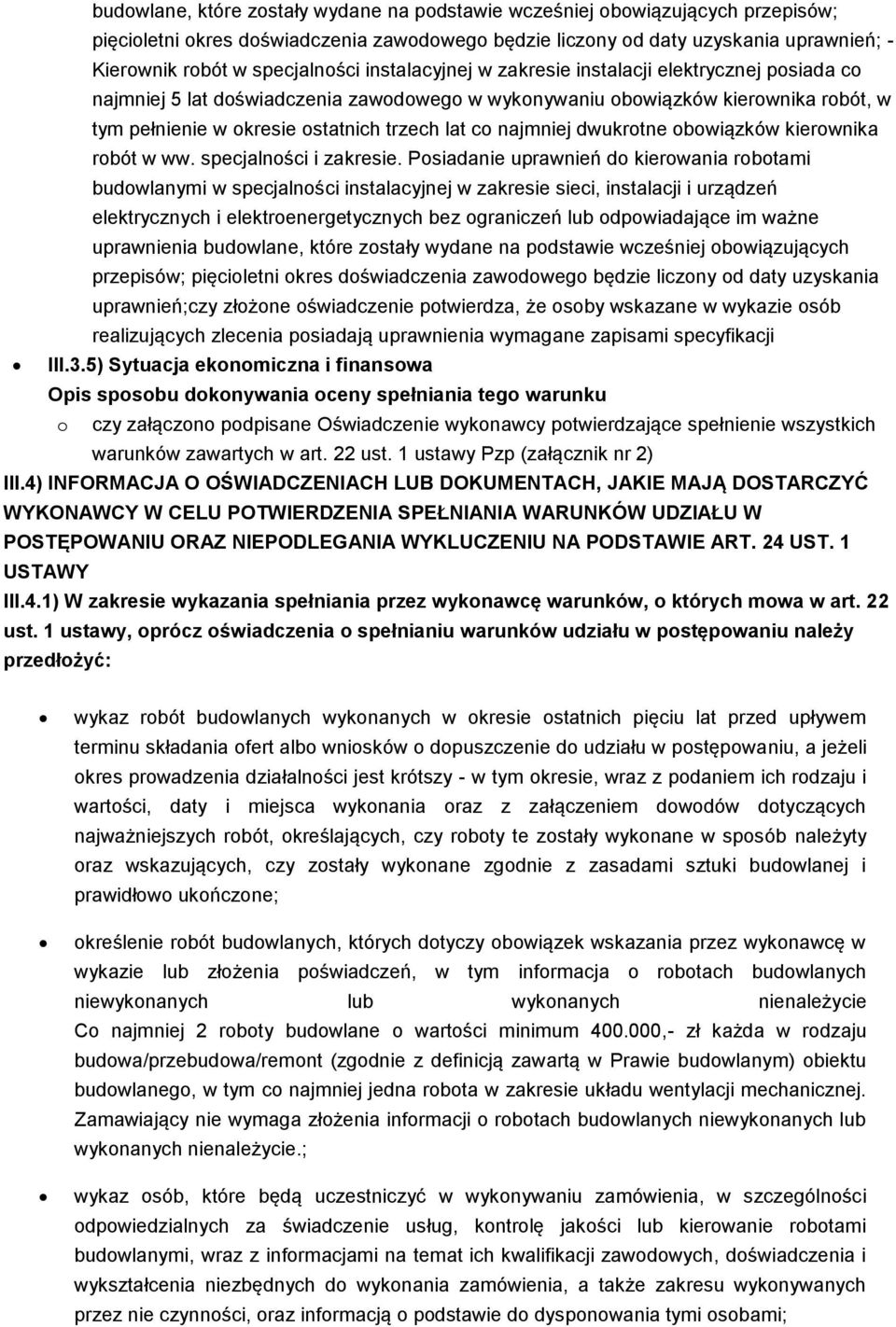 lat co najmniej dwukrotne obowiązków kierownika robót w ww. specjalności i zakresie.