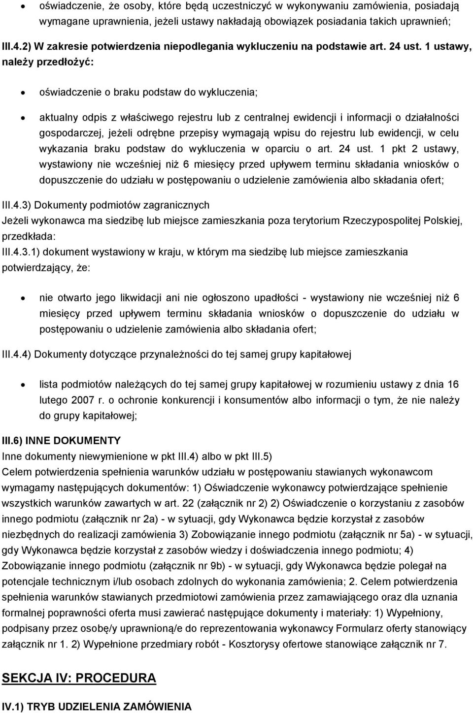 1 ustawy, należy przedłożyć: oświadczenie o braku podstaw do wykluczenia; aktualny odpis z właściwego rejestru lub z centralnej ewidencji i informacji o działalności gospodarczej, jeżeli odrębne