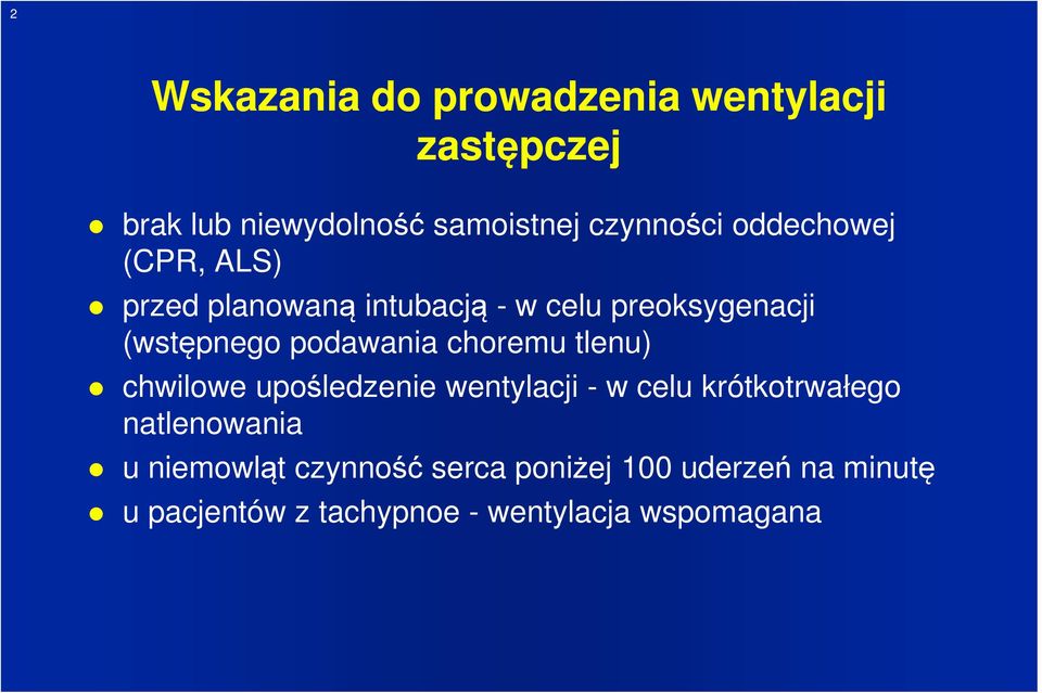 choremu tlenu) chwilowe upośledzenie wentylacji - w celu krótkotrwałego natlenowania u