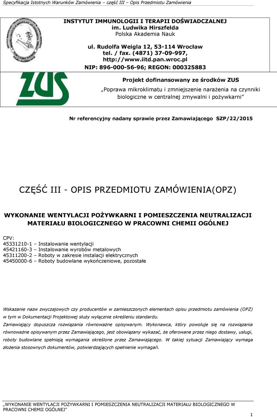 nadany sprawie przez Zamawiającego SZP/22/2015 CZĘŚĆ III - OPIS PRZEDMIOTU ZAMÓWIENIA(OPZ) WYKONANIE WENTYLACJI POŻYWKARNI I POMIESZCZENIA NEUTRALIZACJI MATERIAŁU BIOLOGICZNEGO W PRACOWNI CHEMII