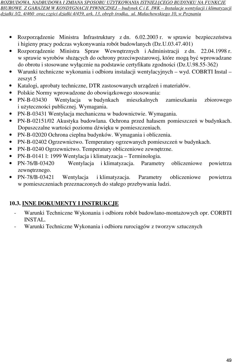 w sprawie wyrobów służących do ochrony przeciwpożarowej, które mogą być wprowadzane do obrotu i stosowane wyłącznie na podstawie certyfikatu zgodności (Dz.U.98.