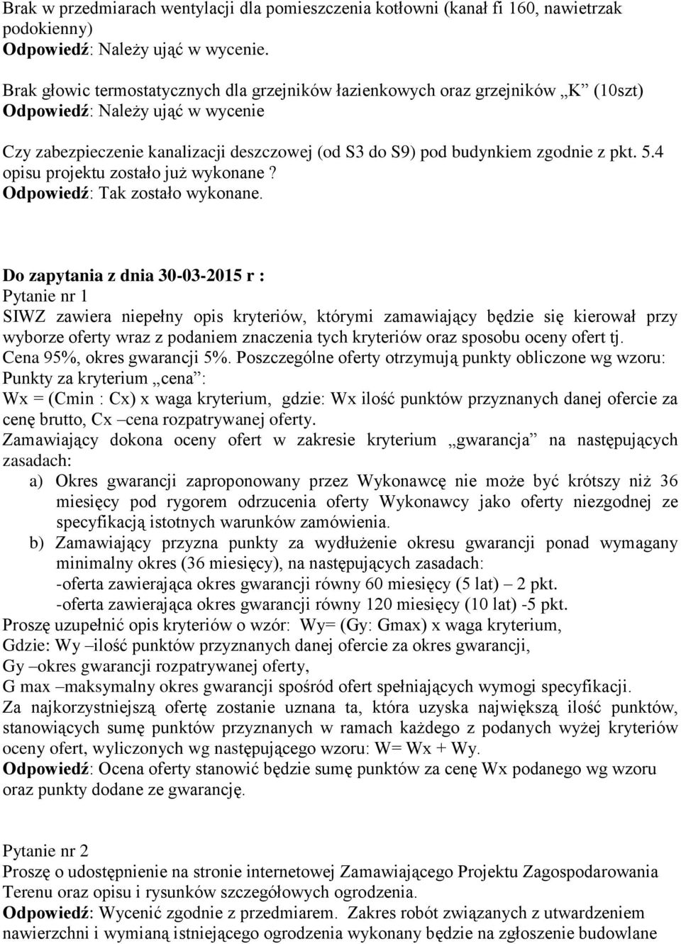 5.4 opisu projektu zostało już wykonane? Odpowiedź: Tak zostało wykonane.