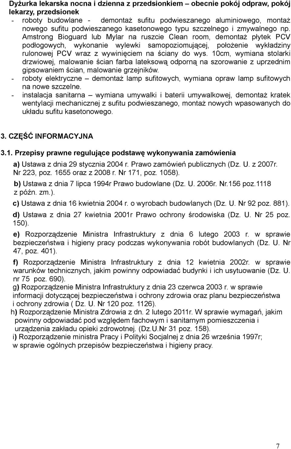 Amstrong Bioguard lub Mylar na ruszcie Clean room, demontaż płytek PCV podłogowych, wykonanie wylewki samopoziomującej, położenie wykładziny rulonowej PCV wraz z wywinięciem na ściany do wys.