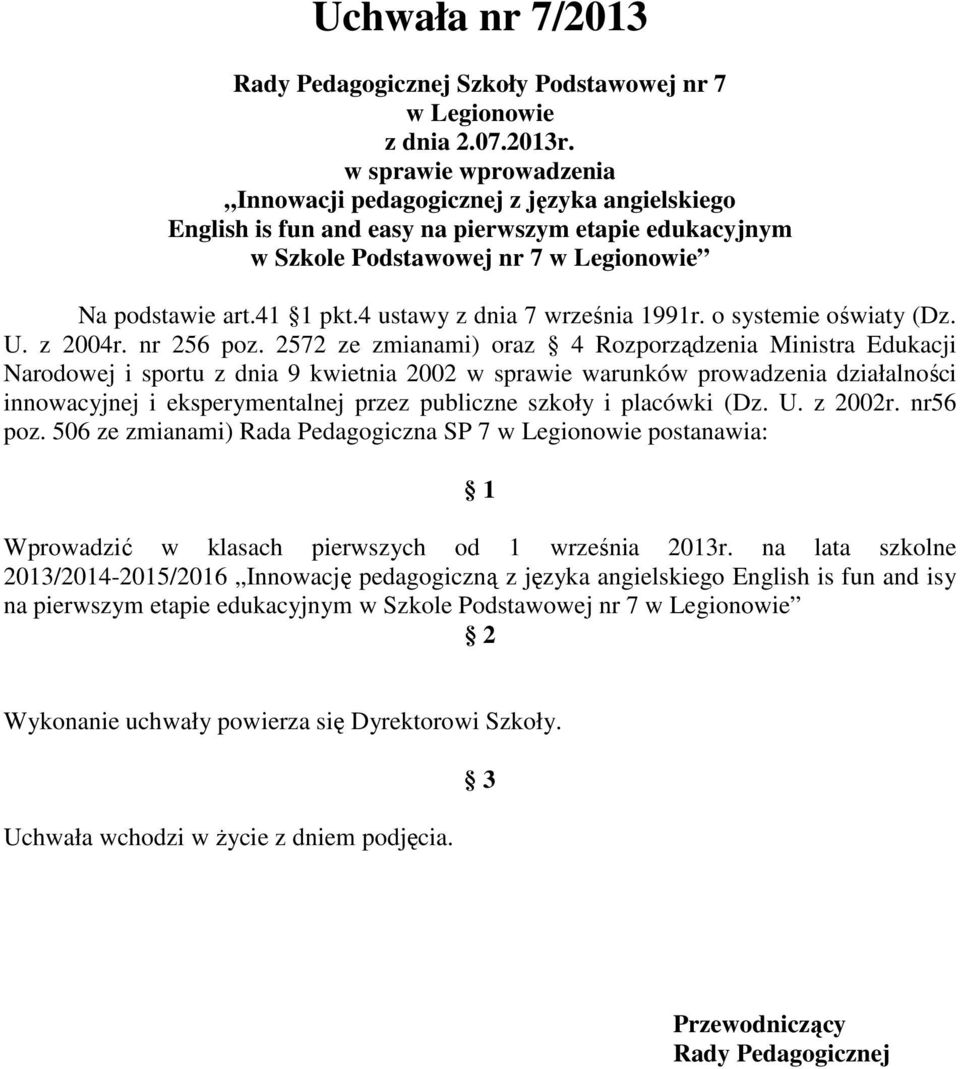 4 ustawy z dnia 7 września 1991r. o systemie oświaty (Dz. U. z 2004r. nr 256 poz.