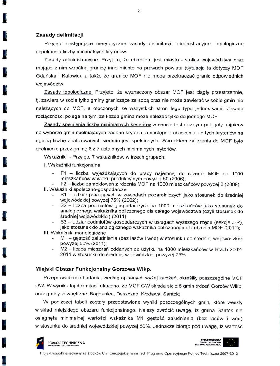 granc odpowednch wojewodztw. Zasadv topologczne. Przyjeto, ze wyznaczony obszar MOF jest cajgty przestrzenne, tj.