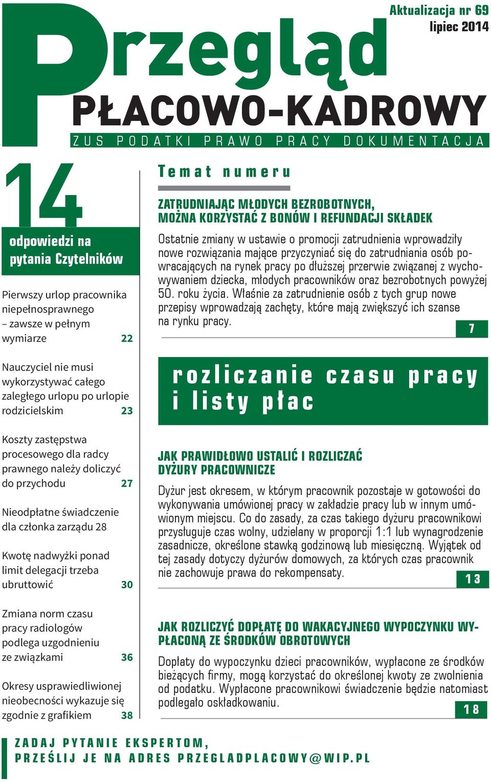 zatrudniania osób powracających na rynek pracy po dłuższej przerwie związanej z wychowywaniem dziecka, młodych pracowników oraz bezrobotnych powyżej 50. roku życia.