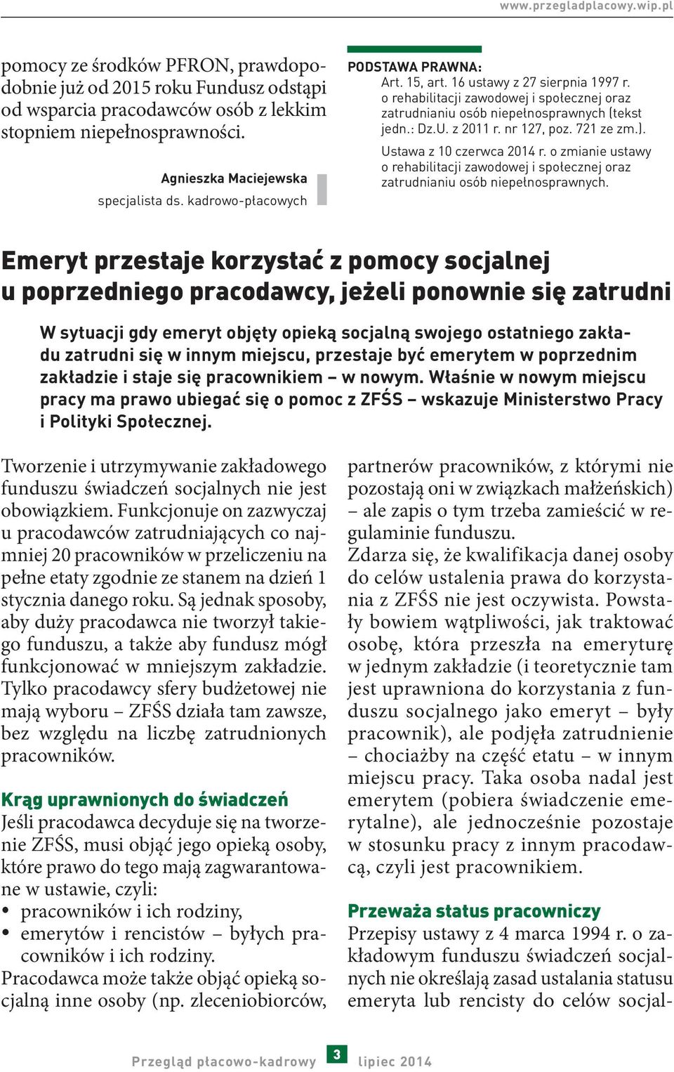 o rehabilitacji zawodowej i społecznej oraz zatrudnianiu osób niepełnosprawnych (tekst jedn.: Dz.U. z 2011 r. nr 127, poz. 721 ze zm.). Ustawa z 10 czerwca 2014 r.