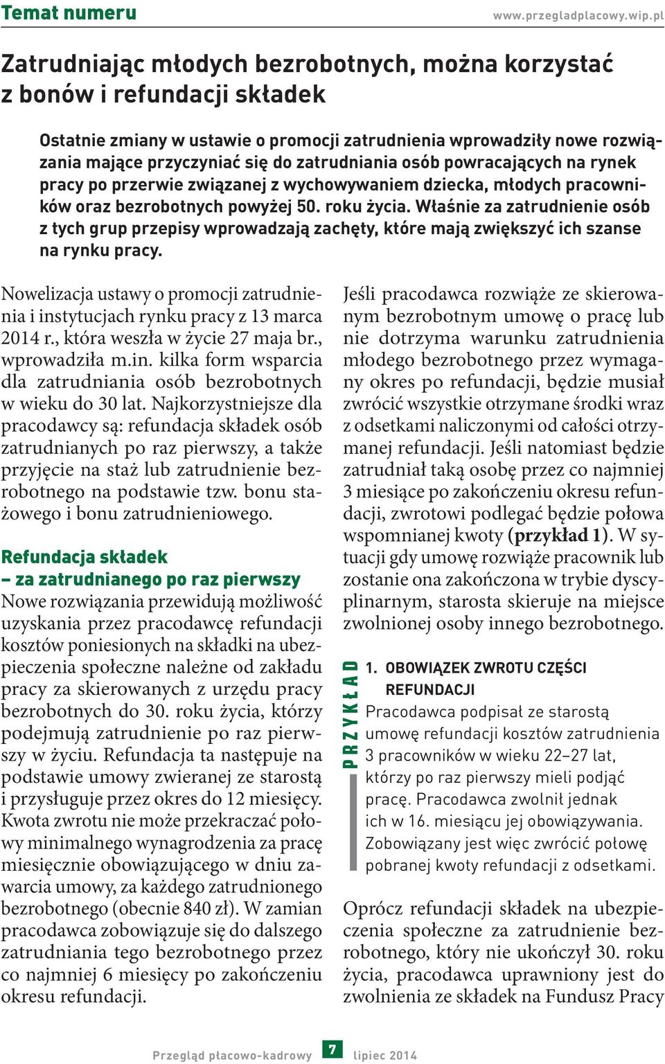 zatrudniania osób powracających na rynek pracy po przerwie związanej z wychowywaniem dziecka, młodych pracowników oraz bezrobotnych powyżej 50. roku życia.