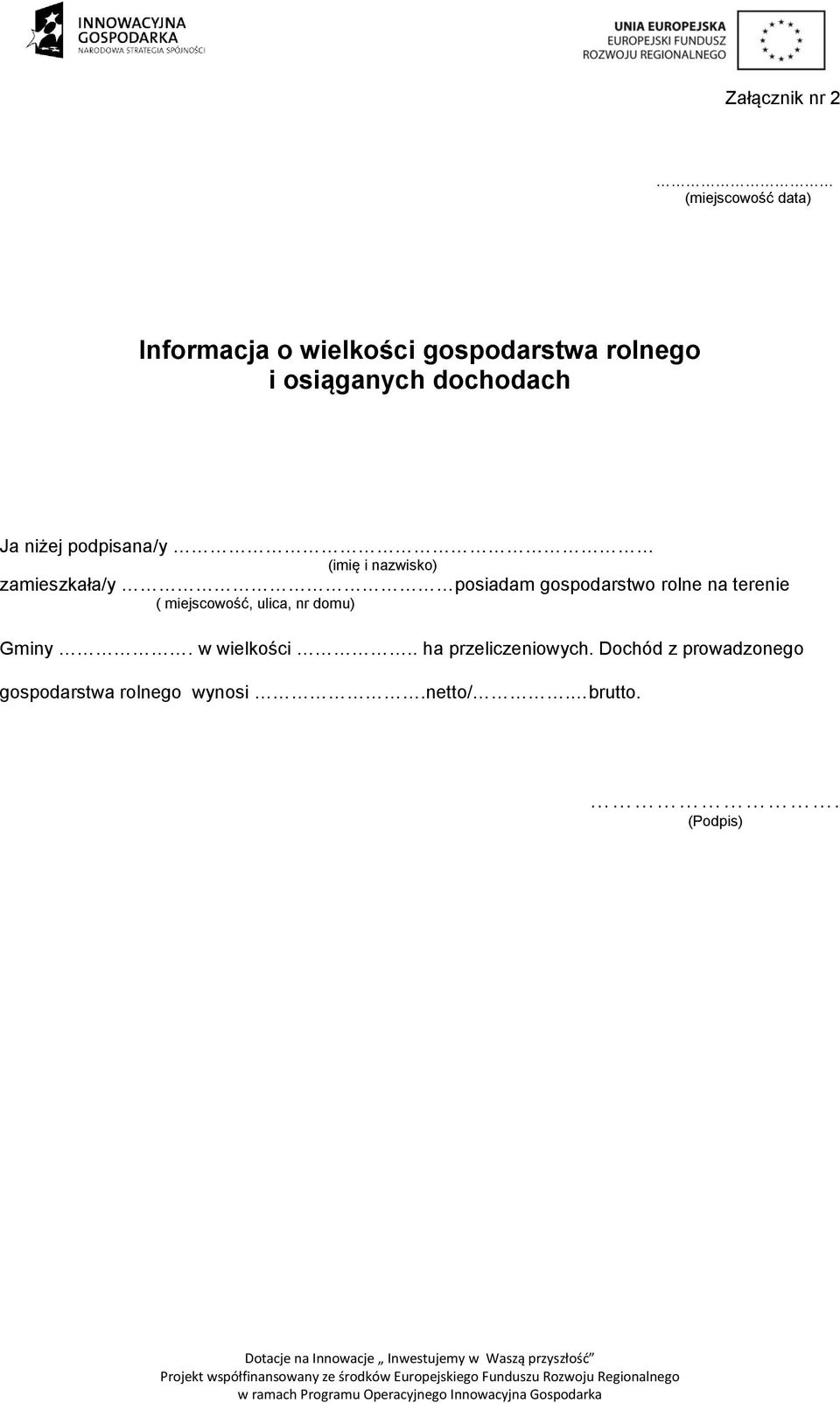 gospodarstwo rolne na terenie ( miejscowość, ulica, nr domu) Gminy. w wielkości.