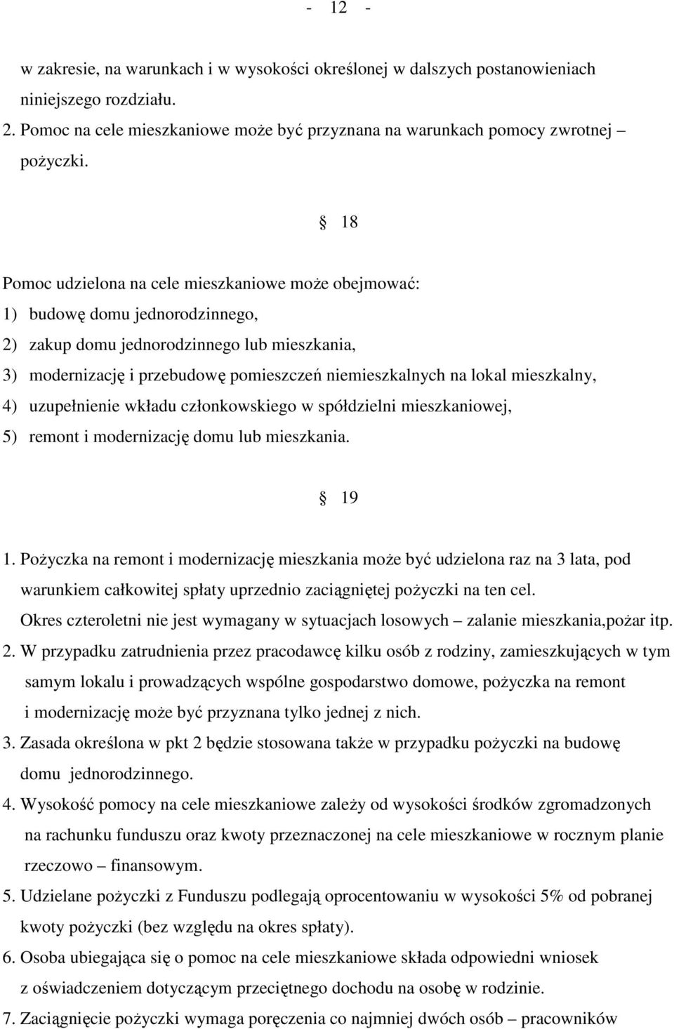 mieszkalny, 4) uzupełnienie wkładu członkowskiego w spółdzielni mieszkaniowej, 5) remont i modernizację domu lub mieszkania. 19 1.