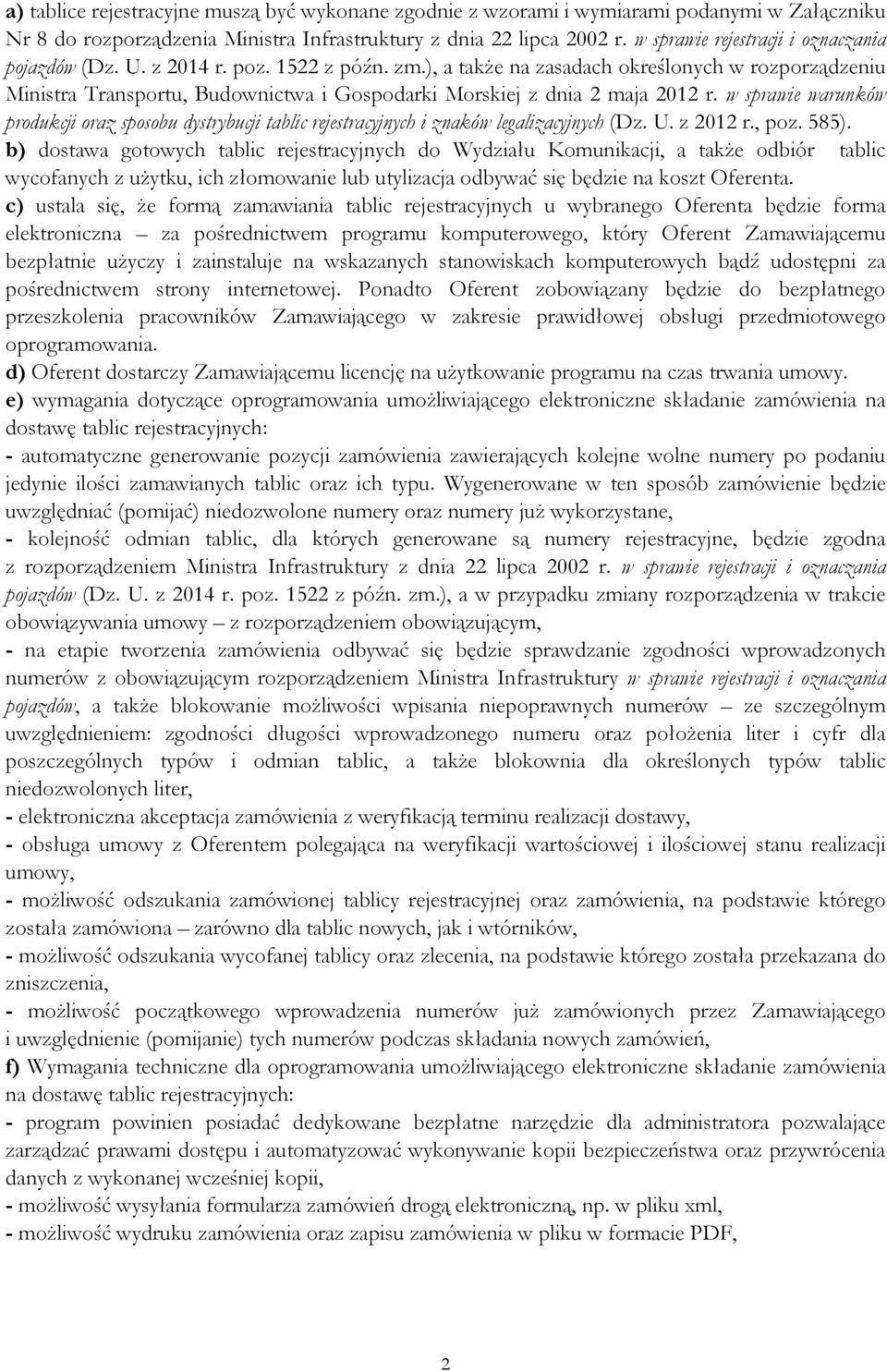 ), a takŝe na zasadach określonych w rozporządzeniu Ministra Transportu, Budownictwa i Gospodarki Morskiej z dnia 2 maja 2012 r.